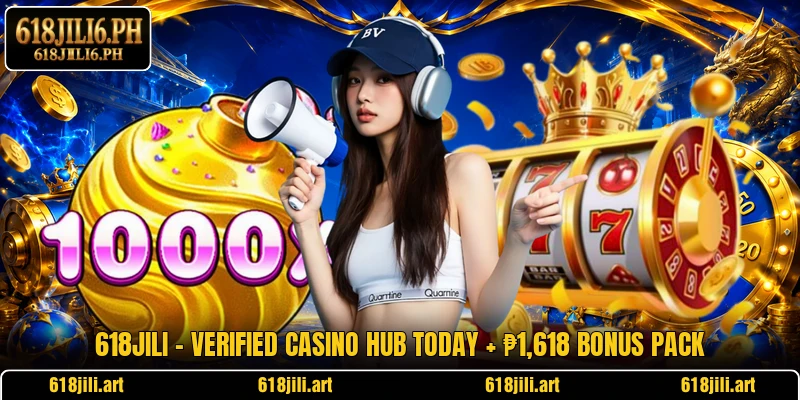 618JILI 💎 Verified Casino Hub Today + ₱1,618 Bonus Pack