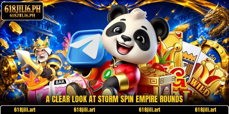 A clear look at Storm Spin Empire rounds