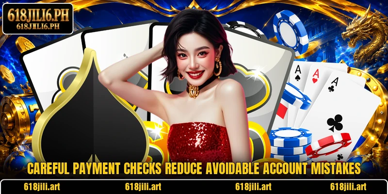 Careful payment checks reduce avoidable account mistakes