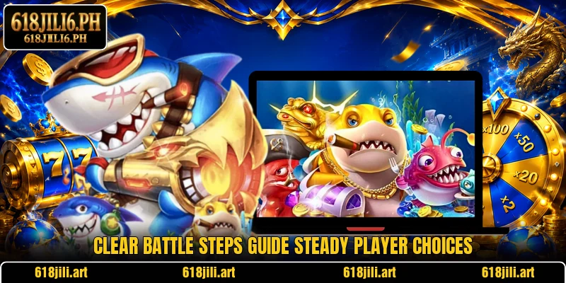Clear battle steps guide steady player choices