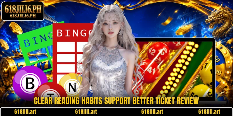 Clear reading habits support better ticket review