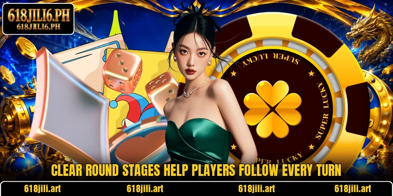 Clear round stages help players follow every turn