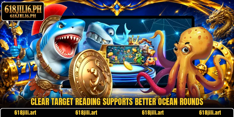 Clear target reading supports better ocean rounds