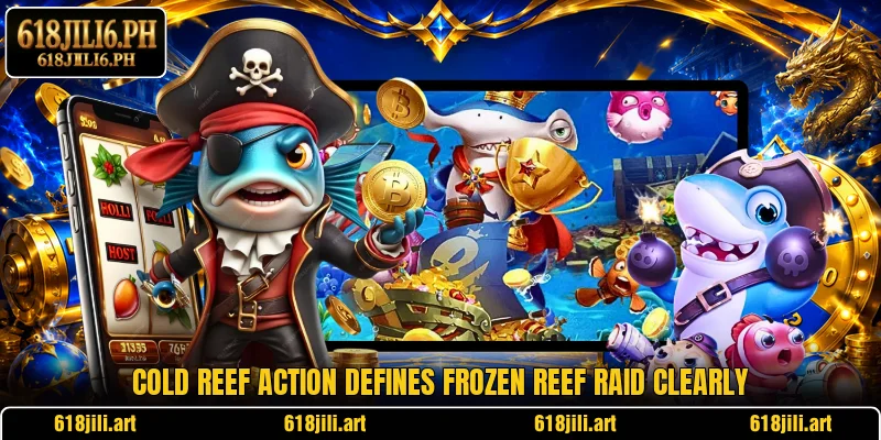 Cold reef action defines Frozen Reef Raid clearly
