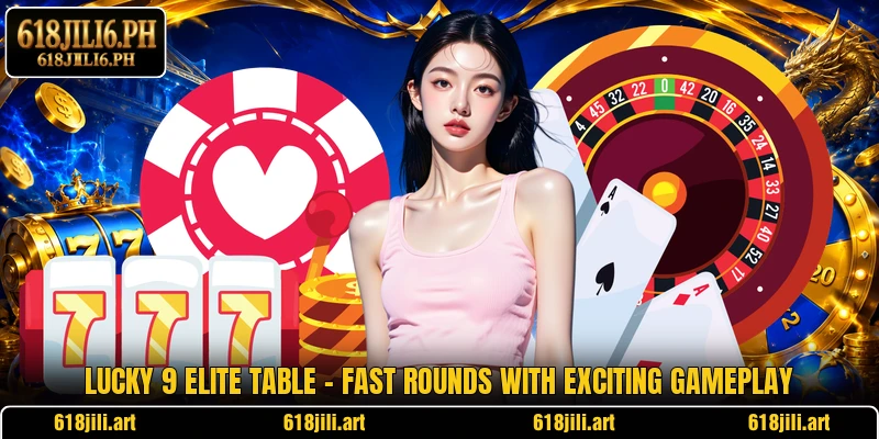 Lucky 9 Elite Table – Fast Rounds With Exciting Gameplay