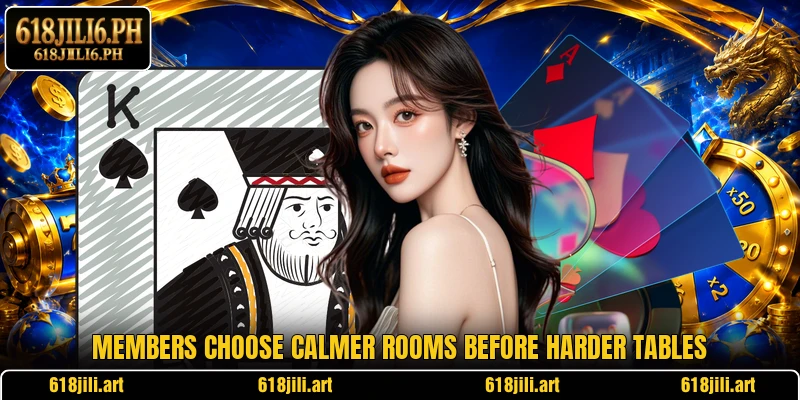 Members choose calmer rooms before harder tables