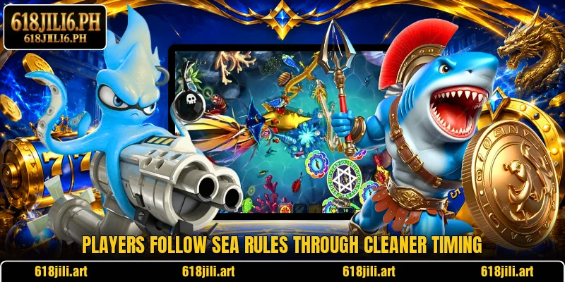 Players follow sea rules through cleaner timing
