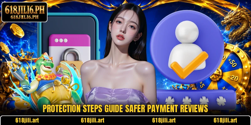 Protection steps guide safer payment reviews