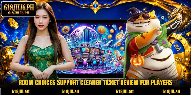Room choices support clearer ticket review for players