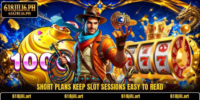 Short plans keep slot sessions easy to read