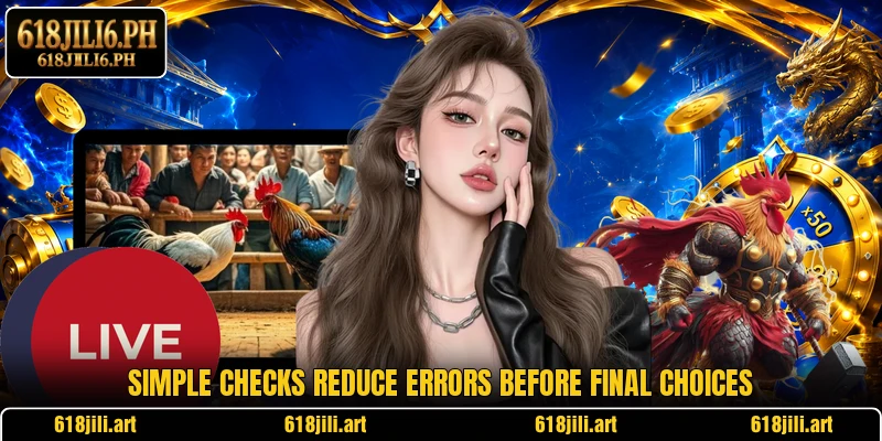 Simple checks reduce errors before final choices