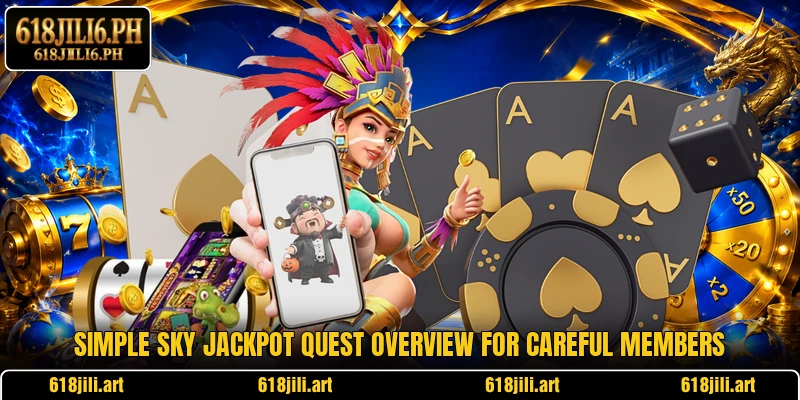 Simple Sky Jackpot Quest overview for careful members