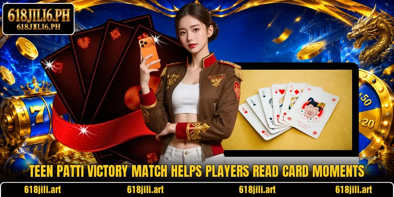 Teen Patti Victory Match helps players read card moments