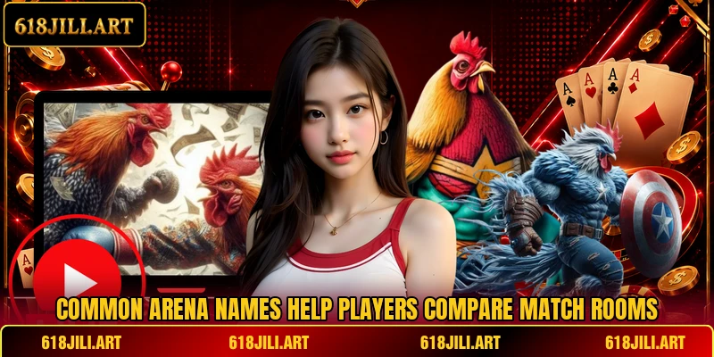 Common arena names help players compare match rooms